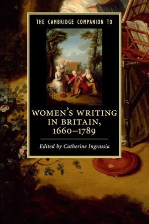 The Cambridge Companion to Women's Writing in Britain, 1660–1789