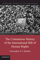 Book cover of: Contentious History of the International Bill of Human Rights. By: Christopher N. J. Roberts