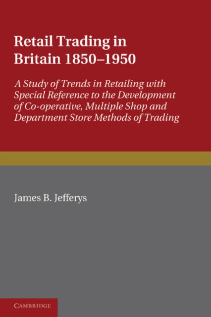 Retail Trading in Britain 1850–1950