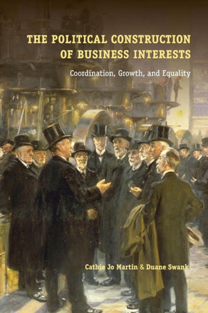 The Political Construction of Business Interests