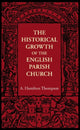Book cover of: Historical Growth of the English Parish Church. By: A. Hamilton Thompson