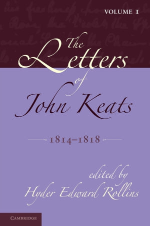 Letters of John Keats: Volume 1, 1814–1818