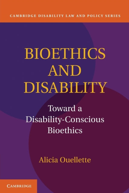 Book cover of: Bioethics and Disability. By: Alicia Ouellette