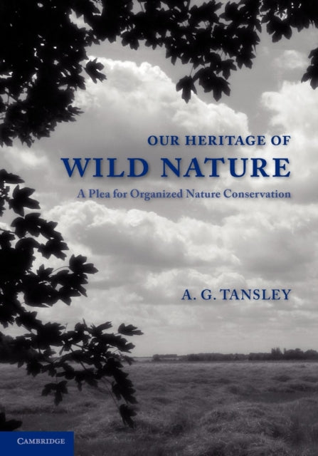 Book cover of: Our Heritage of Wild Nature. By: Tansley, A. G. Sir