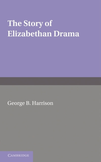 Book cover of: Story of Elizabethan Drama. By: G. B. Harrison