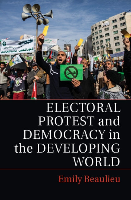 Book cover of: Electoral Protest and Democracy in the Developing World