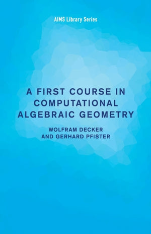 First Course in Computational Algebraic Geometry