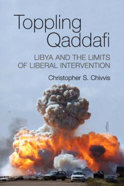 Book cover of: Toppling Qaddafi