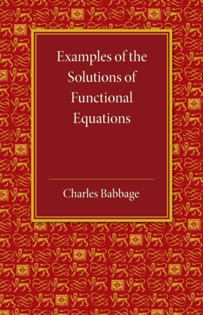 Book cover of: Examples of the Solutions of Functional Equations. By: Charles Babbage