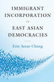 Book cover of: Immigrant Incorporation in East Asian Democracies. By: Erin Aeran Chung