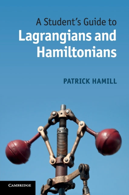 Book cover of: Student's Guide to Lagrangians and Hamiltonians