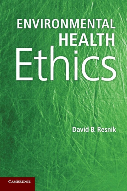 Book cover of: Environmental Health Ethics. By: David B. Resnik