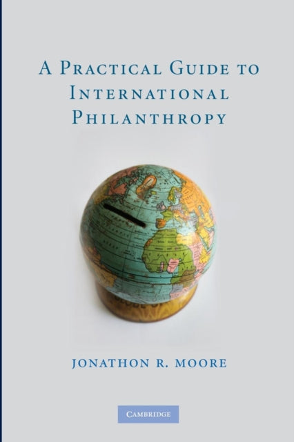 Book cover of: Practical Guide to International Philanthropy. By: Jonathon R. Moore