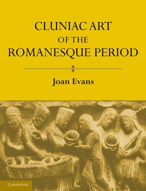 Book cover of: Cluniac Art of the Romanesque Period. By: Joan Evans