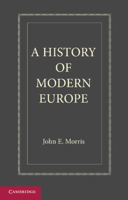 Book cover of: History of Modern Europe. By: John E. Morris