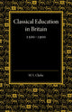 Book cover of: Classical Education in Britain 1500–1900. By: Martin Lowther Clarke