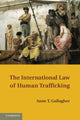 Book cover of: International Law of Human Trafficking. By: Anne T. Gallagher