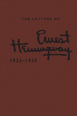 Letters of Ernest Hemingway: Volume 2, 1923–1925