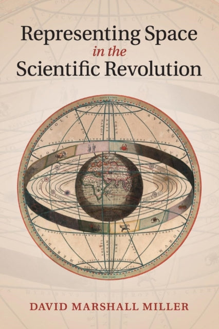 Book cover of: Representing Space in the Scientific Revolution. By: David Marshall Miller