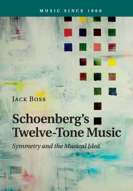 Book cover of: Schoenberg's Twelve-Tone Music. By: Jack Boss