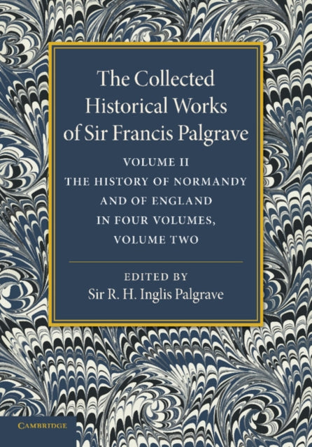 Book cover of: Collected Historical Works of Sir Francis Palgrave, K.H.: Volume 2. By: Francis Palgrave