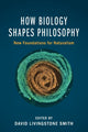 Book cover of: How Biology Shapes Philosophy