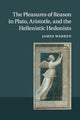 Book cover of: Pleasures of Reason in Plato, Aristotle, and the Hellenistic Hedonists. By: James Warren