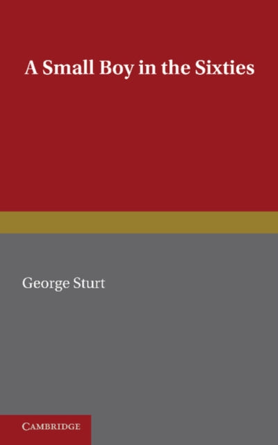 Book cover of: Small Boy in the Sixties. By: George Sturt