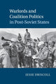 Book cover of: Warlords and Coalition Politics in Post-Soviet States. By: Jesse Driscoll