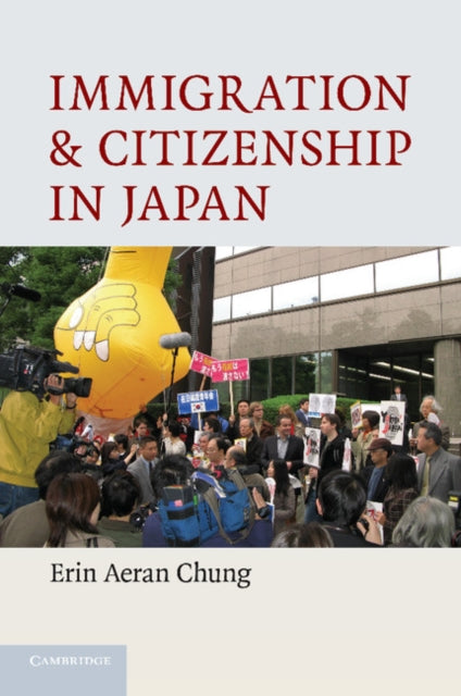 Book cover of: Immigration and Citizenship in Japan. By: Erin Aeran Chung