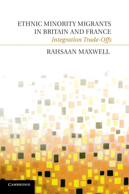 Book cover of: Ethnic Minority Migrants in Britain and France. By: Rahsaan Maxwell