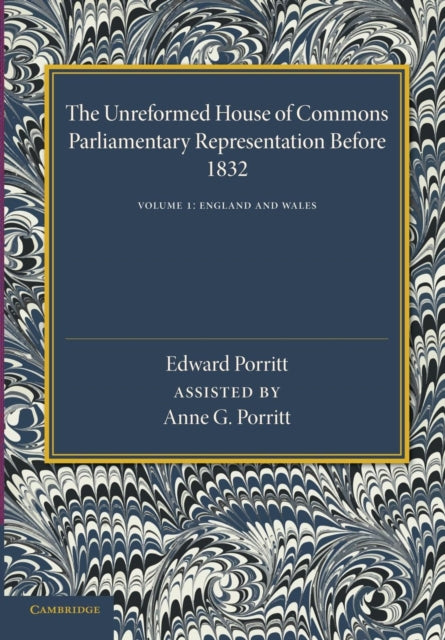 Book cover of: Unreformed House of Commons: Volume 1, England and Wales. By: Edward Porritt