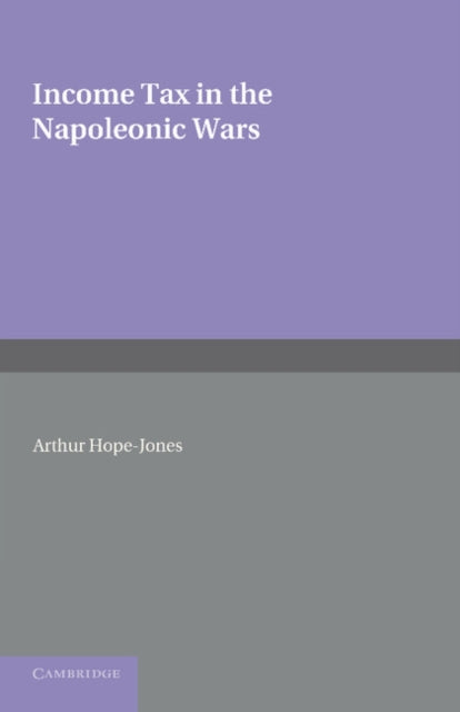 Book cover of: Income Tax in the Napoleonic Wars. By: Arthur Hope-Jones