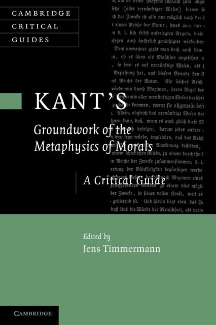 Book cover of: Kant's 'Groundwork of the Metaphysics of Morals'. By: Jens Timmermann