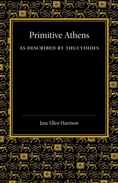 Book cover of: Primitive Athens as Described by Thucydides. By: Jane Ellen Harrison