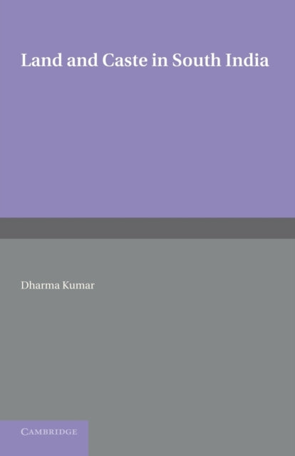 Book cover of: Land and Caste in South India. By: Dharma Kumar