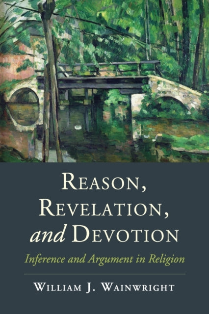 Book cover of: Reason, Revelation, and Devotion. By: William J. Wainwright