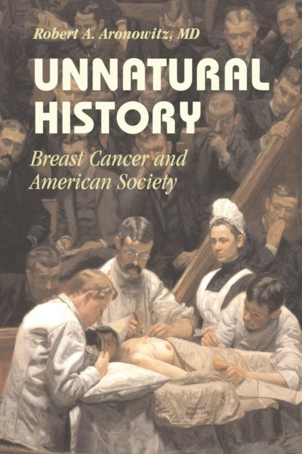 Book cover of: Unnatural History. By: Robert A. Aronowitz