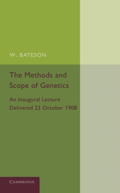 Book cover of: Methods and Scope of Genetics. By: William Bateson