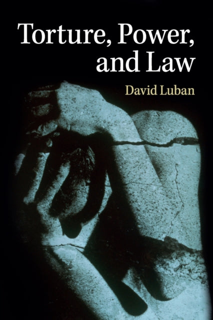 Book cover of: Torture, Power, and Law. By: David Luban
