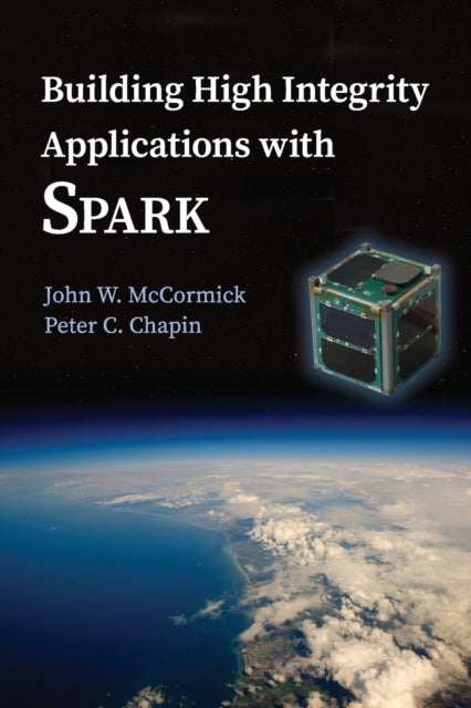 Book cover of: Building High Integrity Applications with SPARK. By: John W. McCormick