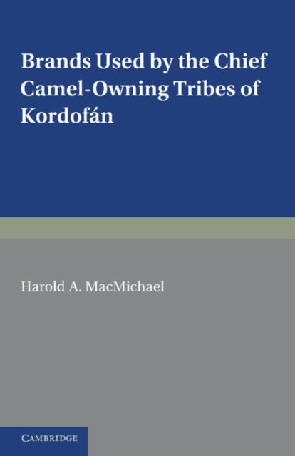 Book cover of: Brands Used by the Chief Camel-owning Tribes of Kordofan. By: H. A. MacMichael