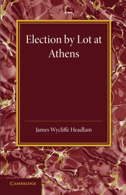 Book cover of: Election by Lot at Athens. By: James Wycliffe Headlam