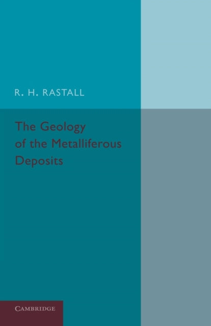 Book cover of: Geology of the Metalliferous Deposits. By: R.H. Rastall