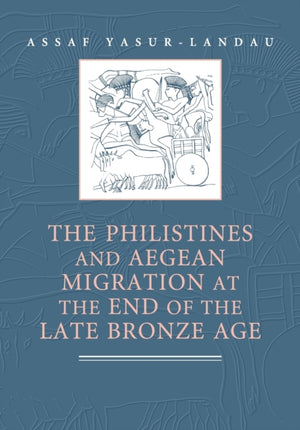 Philistines and Aegean Migration at the End of the Late Bronze Age
