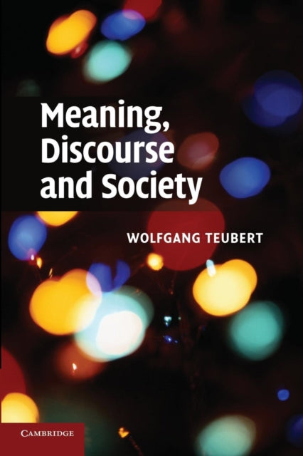 Book cover of: Meaning, Discourse and Society. By: Wolfgang Teubert