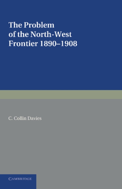 The Problem of the North-West Frontier, 1890–1908