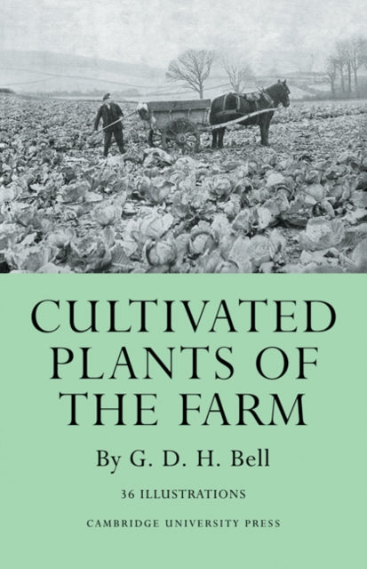 Book cover of: Cultivated Plants of the Farm. By: G. D. H. Bell