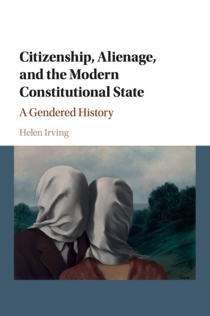 Book cover of: Citizenship, Alienage, and the Modern Constitutional State. By: Helen Irving