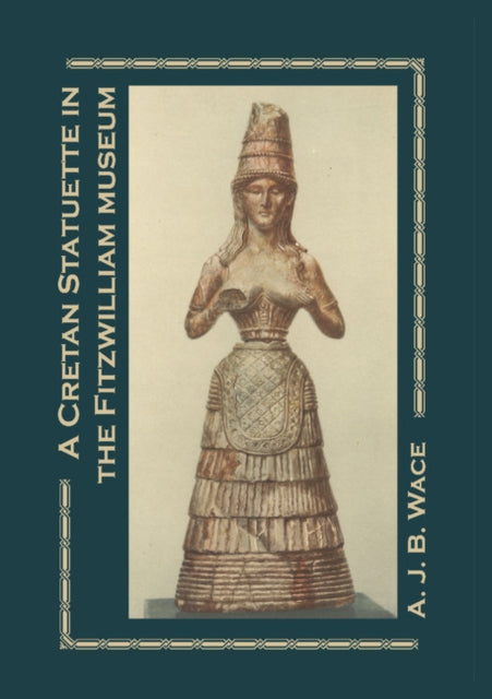 Book cover of: Cretan Statuette in the Fitzwilliam Museum. By: A. J. B. Wace